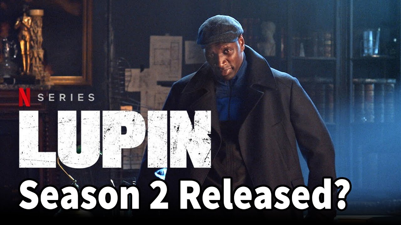 Lupin Season 2 Release Date, Cast and More Latest Update!