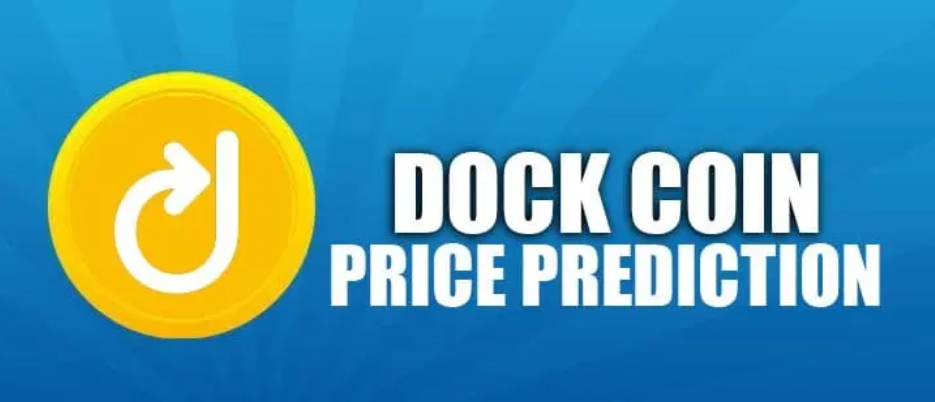 DOCK Price Prediction for June 2021? Will Reach 1$ in 2021