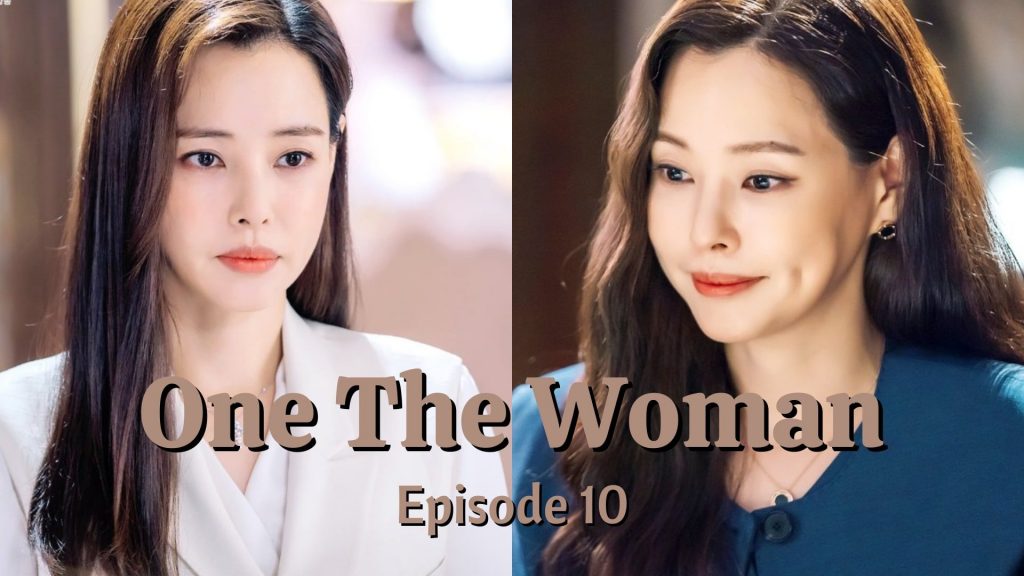 One The Women Episode 10 Preview, Release Date, Spoilers, Eng Sub