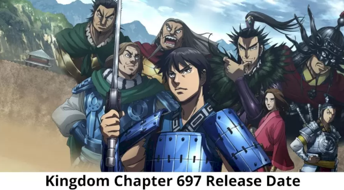 Kingdom Chapter 697: Release Date, Preview, Recap